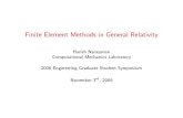 Finite Element Methods in General Relativity · 2019. 8. 21. · (First we develop an elegant covariant theory and then turn it back into a 3+1form!) • A typical numerical scheme