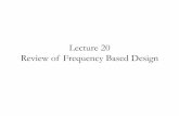 Lecture 20 Review of Frequency Based Design