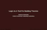Logic As A Tool For Building Theories