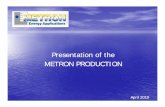 Presentation of the METRON PRODUCTION