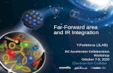 Far-Forward area and IR Integration