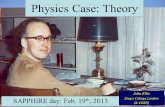Physics Case: Theory SAPPHiRE day: Feb. 19 th, 2013 John Ellis Kings College London ( CERN)