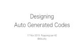 Designing Auto Generated Codes
