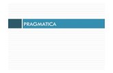 PRAGMATICA .Introduzione ! Pragmatica [€¾¶³µ±: azione] Oggetto di studio della pragmatica