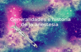 Generalidades e historia de la anestesia