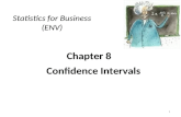 Chapter 8 Confidence Intervals Statistics for Business (ENV) 1