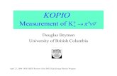 Douglas Bryman University of British Columbia .Measurement of K00 L KOPIO â†’€½½ Douglas Bryman