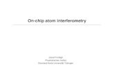 On-chip atom interferometry - uni- .On-chip atom interferometry ... Principle of an atom interferometer: