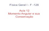 F­sica Geral I - F -128 Aula 12 Momento Angular e sua ... plano do movimento e o seu m³dulo vale