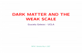 DARK MATTER AND THE WEAK SCALE - Berkeley Cosmology .DARK MATTER AND THE WEAK SCALE Graciela Gelmini