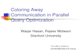 Coloring Away Communication in Parallel Query Optimization Waqar Hasan, Rajeev Motwani Stanford University  ±…»¬„‚ §®ƒ„‚ pavlatos@cslab.ece.ntua.gr