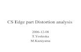 CS Edge part Distortion analysis 2006-12-08 T.Yoshioka M.Kazuyama