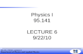 Department of Physics and Applied Physics 95.141, F2010, Lecture 6 Physics I 95.141 LECTURE 6 9/22/10