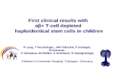 First clinical results with ±²+ T-cell depleted haploidentical stem cells in children Childrenâ€™s University Hospital, T¼bingen, Germany P Lang, T Feuchtinger,