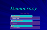 Democracy Created by: Mi±ano P©rez Amando Navarro Juan francisco Hurtado D³lera Francisco
