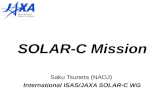 SOLAR-C Mission Saku Tsuneta (NAOJ) International ISAS/JAXA SOLAR-C WG