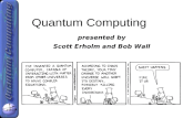 Z y x ¸ † |ˆ>|ˆ> z y x ¸ † |ˆ>|ˆ> Quantum Computing presented by Scott Erholm and Bob Wall
