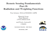 1 Remote Sensing Fundamentals Part II: Radiation and Weighting Functions Tim Schmit, NOAA/NESDIS ASPB Material from: Paul Menzel UW/CIMSS/AOS and Paolo