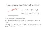 Temperature coefficient of resistivity Note -- a few slides earlier, we¢â‚¬â„¢d estimated the typical resistance