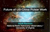 Future of US-China Pulsar Work - Science Website 2014-07-30¢  Future of US-China Pulsar Work Scott Ransom