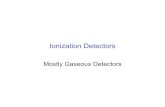 Ionization Detectors - petra/phys6771/  Ionization Detectors Mostly Gaseous Detectors Last