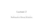 Lecture Lecture 2 Radioactive Decay Kinetics Basic Decay Equations ¢â‚¬¢ Radioactive decay is a first