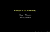 Inference under discrepancy - Richard Wilkinson Inference under discrepancy How should we do inference