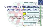 Coupling Complementary Detectors with AGATA Coupling Complementary Detectors with AGATA. Coupling with