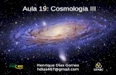 Aula 19: Cosmologia III - ... Expans££o do Universo A Energia Escura n££o £© zero. Ela £© da ordem de