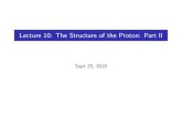 Lecture 10: The Structure of the Proton: Part Lecture 10: The Structure of the Proton: Part II Sept