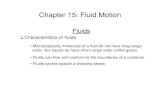 Chapter 15: Fluid Motion - Stony Brook NN chiaki/PHY126-08/Notes/Ch15.pdfChapter 15: Fluid Motion Fluids Characteristics of fluids â€¢ Microscopically molecules of a fluid do not