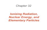 02. ch32 (ionizing radiation, nuclear energy, and elementary particles)