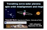 Transiting extra-solar planets: spin-orbit misalignment ... suto/myresearch/kasi06_  · PDF fileTransiting extra-solar planets: spin-orbit misalignment and rings Transiting extra-solar