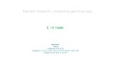 Nuclear magnetic resonance spectroscopy I. H · PDF file- spectral regions - chemical environment of the 1H is important: - electronegativity effects - hybridization effects ... Skewing