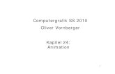 Computergrafik SS 2010 Oliver Vornberger Kapitel 24: Animation cg/2010/PDF/folie-24.pdfآ  Kapitel 24: