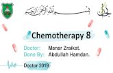 Doctor: Manar Zraikat. Done By: Abdullah . ... Done By: Abdullah Hamdan. Chemotherapy 8 Doctor 2019
