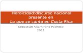 Sebastin Altamirano Pacheco 2011 Heroicidad:discurso nacional presente en Lo que se canta en Costa Rica