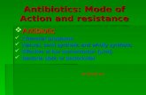 Antibiotics  Mode of Action and Mechanisms of resistance