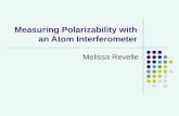 Measuring Polarizability with an Atom Interferometer Melissa Revelle