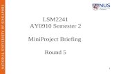1 LSM2241 AY0910 Semester 2 MiniProject Briefing Round 5