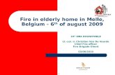 1 Fire in elderly home in Melle, Belgium - 6 th of august 2009 10 th E ¦ A ROUNDTABLE Lt.-col. ir. Christian Van De Voorde Chief Fire officer Fire Brigade