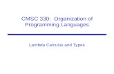 CMSC 330: Organization of Programming Languages Lambda Calculus and Types
