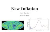 New Inflation Amy Bender 05/03/2006. Inflation Basics Perturbations from quantum fluctuations of scalar field Fluctuations are: â€“Gaussian â€“Scale Invariant