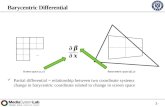 Barycentric Differential Partial differential = relationship between two coordinate systems change in barycentric coordinate related to change in screen