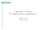 Resolveâ„¢ Filters for alpha source preparation Charleston, SC May 4, 2004