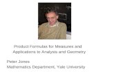 Product Formulas for Measures and Applications to Analysis and Geometry Peter Jones Mathematics Department, Yale University