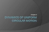 Chapter 5. 5.1 Uniform Circular Motion ï‚‍ Uniform circular motion is the motion of an object traveling at a constant (uniform) speed on a circular path