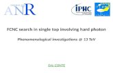 Eric CONTE FCNC search in single top involving hard photon Phenomenological investigations @ 13 TeV