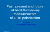 Past, present and future of hard X-ray/³-ray measurements of GRB polarization P. Laurent P. Laurent CEA/DSM/IRFU/SAP & APC CEA/DSM/IRFU/SAP & APC June,