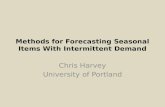 Methods for Forecasting Seasonal Items With Intermittent Demand Chris Harvey University of Portland